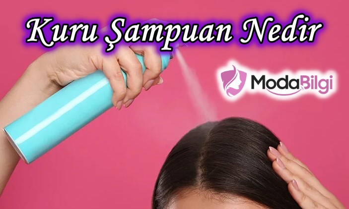 Kuru Şampuan Nedir? Kuru Şampuan Önerileri
